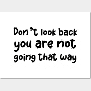 Don't look back you are  not going that way Posters and Art